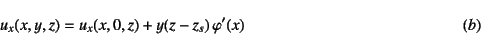 \begin{displaymath}
u_x(x,y,z)=u_x(x,0,z)+y(z-z_s) \varphi'(x) \eqno{(b)}
\end{displaymath}