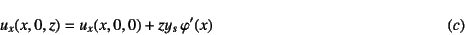 \begin{displaymath}
u_x(x,0,z)=u_x(x,0,0)+zy_s \varphi'(x) \eqno{(c)}
\end{displaymath}