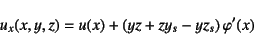 \begin{displaymath}
u_x(x,y,z)=u(x)+(yz+zy_s-yz_s) \varphi'(x)
\end{displaymath}