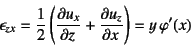 \begin{displaymath}
\epsilon_{zx}=\dfrac12\left(\D{u_x}{z}+\D{u_z}{x}\right)
=y \varphi'(x)
\end{displaymath}