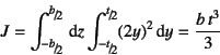 \begin{displaymath}
J=\int_{\slfrac{-b}{2}}^{\slfrac{b}{2}} \dint z
\int_{\slfrac{-t}{2}}^{\slfrac{t}{2}} (2y)^2 \dint y
= \dfrac{b t^3}{3}
\end{displaymath}