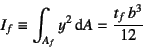 \begin{displaymath}
I_f\equiv \int_{A_f} y^2\dint A = \dfrac{t_f b^3}{12}
\end{displaymath}