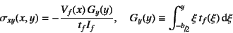 \begin{displaymath}
\sigma_{xy}(x,y)=-\dfrac{V_f(x)   G_y(y)}{t_f I_f}, \quad
...
...slfrac{-b}{2}}^y \xi  t_f(\xi) \dint \xi
\index{=gy@$G_y$}%
\end{displaymath}