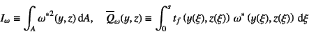 \begin{displaymath}
I_\omega\equiv \int_A{\omega^*}^2(y,z)\dint A,\quad
\overl...
...z(\xi)\right)  
\omega^*\left(y(\xi),z(\xi)\right) \dint \xi
\end{displaymath}