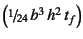 $\left(\slfrac{1}{24} b^3 h^2 t_f\right)$