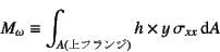 \begin{displaymath}
M_\omega\equiv\int_{A(\mbox{\scriptsize tW})}
h\times y \sigma_{xx}\dint A
\end{displaymath}