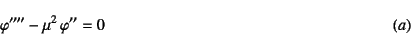 \begin{displaymath}
\varphi''''-\mu^2 \varphi''=0
\eqno{(a)}
\end{displaymath}