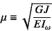 \begin{displaymath}
\mu\equiv\sqrt{\dfrac{GJ}{EI_\omega}}
\end{displaymath}