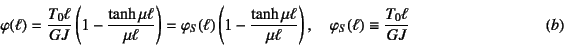 \begin{displaymath}
\varphi(\ell)=\dfrac{T_0\ell}{GJ}\left(
1-\dfrac{\tanh\mu\...
...t), \quad
\varphi_S(\ell)\equiv\dfrac{T_0\ell}{GJ}
\eqno{(b)}
\end{displaymath}