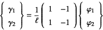 \begin{displaymath}
\left\{\begin{array}{c} \gamma_1  \gamma_2 \end{array}\rig...
...t\{\begin{array}{c} \varphi_1  \varphi_2 \end{array}\right\}
\end{displaymath}