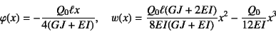 \begin{displaymath}
\varphi(x)=-\dfrac{Q_0\ell x}{4(GJ+EI)}, \quad
w(x)=\dfrac{Q_0\ell(GJ+2EI)}{8EI(GJ+EI)}x^2-\dfrac{Q_0}{12EI}x^3
\end{displaymath}