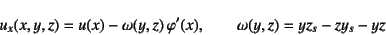 \begin{displaymath}
u_x(x,y,z)=u(x)-\omega(y,z) \varphi'(x), \qquad
\omega(y,z)=yz_s-zy_s-yz
\end{displaymath}