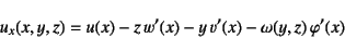 \begin{displaymath}
u_x(x,y,z)=u(x)-z w'(x)-y v'(x)-\omega(y,z) \varphi'(x)
\end{displaymath}