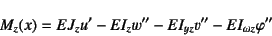 \begin{displaymath}
M_z(x)=EJ_zu'-EI_zw''-EI_{yz}v''-EI_{\omega z}\varphi''
\end{displaymath}