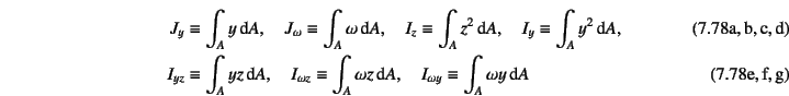 \begin{shorteqns}
J_y & \equiv & \int_A y\dint A, \quad
\EQsep
J_\omega\equiv\...
...dint A, \quad
\EQsep
I_{\omega y}\equiv\int_A \omega y\dint A
\end{shorteqns}