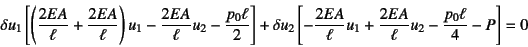 \begin{displaymath}
\delta u_1\left[ \left(\dfrac{2EA}{\ell}+\dfrac{2EA}{\ell}\r...
...ll}u_1
+\dfrac{2EA}{\ell}u_2-\dfrac{p_0\ell}{4}-P \right] = 0
\end{displaymath}