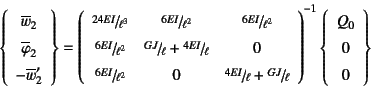 \begin{displaymath}
\left\{\begin{array}{c}
\overline{w}_2  \overline{\varphi...
...{-1}
\left\{\begin{array}{c} Q_0  0  0 \end{array}\right\}
\end{displaymath}