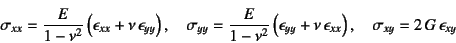 \begin{displaymath}
\sigma_{xx} = \dfrac{E}{1-\nu^2}\left(
\epsilon_{xx}+\nu \...
... \epsilon_{xx}\right), \quad
\sigma_{xy}= 2 G \epsilon_{xy}
\end{displaymath}