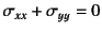 $\sigma_{xx}+\sigma_{yy}=0$