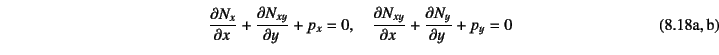 \begin{twoeqns}
\EQab \D{N_x}{x}+\D{N_{xy}}{y}+p_x=0, \quad
\EQab \D{N_{xy}}{x}+\D{N_y}{y}+p_y=0
\end{twoeqns}