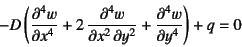 \begin{displaymath}
-D\left(\D[4]{w}{x}+2 \D[4][2][y]{w}{x}+\D[4]{w}{y}\right)+q=0
\end{displaymath}