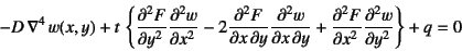 \begin{displaymath}
-D \nabla^4 w(x,y)+t \left\{
\D[2]{F}{y}\D[2]{w}{x}-2\D[...
...{F}{x}\D[2][1][y]{w}{x}
+\D[2]{F}{x}\D[2]{w}{y}\right\}+q=0
\end{displaymath}