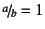 $\slfrac{a}{b}=1$