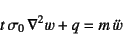 \begin{displaymath}
t \sigma_0 \nabla^2 w+q=m \ddot{w}
\end{displaymath}