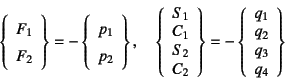 \begin{displaymath}
\left\{\begin{array}{r}F_1 F_2\end{array}\right\}=-
\left\...
... q_3 q_4\end{array}\right\}
\renewedcommand{arraystretch}{1}
\end{displaymath}