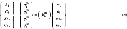 \begin{displaymath}
\left\{\begin{array}{c}S_1 C_1 S_{2-} C_{2-}\end{array...
... \theta_1 w_{2-} \theta_{2-}\end{array}\right\}
\eqno{(a)}
\end{displaymath}