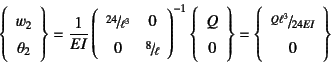 \begin{displaymath}
\left\{\begin{array}{c}w_2 \theta_2\end{array}\right\}=
\f...
...{\begin{array}{c}\slfrac{Q\ell^3}{24EI} 0\end{array}\right\}
\end{displaymath}