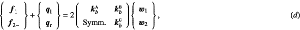 \begin{displaymath}
\left\{\begin{array}{c} \fat{f}_1 \fat{f}_{2-}\end{array}\...
...ay}\right\},
                                      \eqno{(d)}
\end{displaymath}