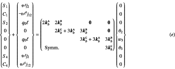 \begin{displaymath}
\left\{\begin{array}{@{}c@{}}
S_1 C_1 S_2 0  0  0...
...a_2 w_3 \theta_3\\
0  0 \end{array}\right\}
\eqno{(e)}
\end{displaymath}