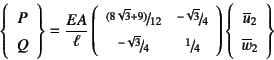 \begin{displaymath}
\left\{\begin{array}{c}P Q\end{array}\right\}=
\dfrac{EA}{...
...{array}{c} \overline{u}_2 \overline{w}_2 \end{array}\right\}
\end{displaymath}