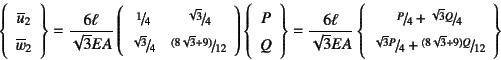 \begin{displaymath}
\left\{\begin{array}{c}\overline{u}_2 \overline{w}_2\end{a...
...{\sqrt{3}P}{4}+\slfrac{(8\sqrt{3}+9)Q}{12}
\end{array}\right\}
\end{displaymath}