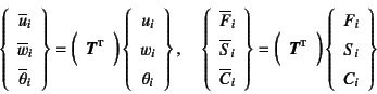 \begin{displaymath}
\left\{\begin{array}{c} \overline{u}_i \overline{w}_i\\
...
...}}
\left\{\begin{array}{c} F_i S_i C_i \end{array}\right\}
\end{displaymath}