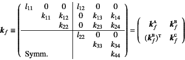 \begin{displaymath}
\fat{k}_f\equiv
\renewedcommand{arraystretch}{0.7}
\left(\be...
...persc{b})\supersc{t} & \fat{k}_f\supersc{c}
\end{array}\right)
\end{displaymath}