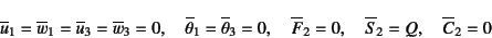 \begin{displaymath}
\overline{u}_1=\overline{w}_1=
\overline{u}_3=\overline{w}_...
...verline{F}_2=0, \quad \overline{S}_2=Q, \quad \overline{C}_2=0
\end{displaymath}