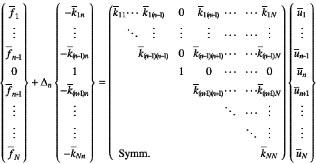 \begin{displaymath}
\left\{\begin{array}{@{}c@{}}
\overline{f}_1 \vdots\\
\...
...\!+\!1} \vdots \vdots \overline{u}_N
\end{array}\right\}
\end{displaymath}