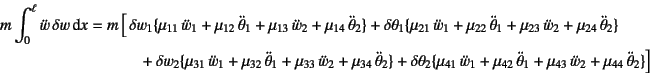 \begin{eqnarray*}
m \int_0^\ell \ddot{w}  \delta w \dint x &=& m   \bigl[ 
\d...
...ta_1 +
\mu_{43} \ddot w_2 + \mu_{44} \ddot \theta_2 \} \bigr]
\end{eqnarray*}