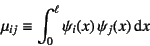 \begin{displaymath}
\mu_{ij} \equiv \int_0^\ell \psi_i(x)   \psi_j(x) \dint x
\end{displaymath}