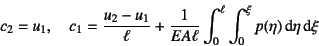 \begin{displaymath}
c_2=u_1, \quad
c_1=\dfrac{u_2-u_1}{\ell}+\dfrac{1}{EA\ell}
\int_0^\ell\int_0^\xi p(\eta)\dint\eta\dint\xi
\end{displaymath}