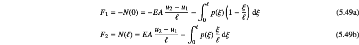 \begin{manyeqns}
F_1&=&-N(0)=-EA \dfrac{u_2-u_1}{\ell}
-\int_0^\ell p(\xi)\lef...
...u_2-u_1}{\ell}
-\int_0^\ell p(\xi)   \dfrac{\xi}{\ell}\dint \xi
\end{manyeqns}