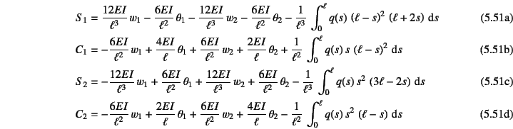 \begin{manyeqns}
S_1&=&\dfrac{12EI}{\ell^3} w_1-\dfrac{6EI}{\ell^2} \theta_1
...
...ac{1}{\ell^2} \int_0^\ell
q(s) s^2 \left(\ell-s\right)\dint s
\end{manyeqns}