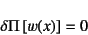 \begin{displaymath}
\delta \Pi\left[w(x)\right] = 0
\end{displaymath}