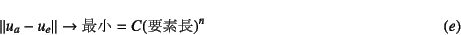 \begin{displaymath}
\left\Vert u_a - u_e \right\Vert \to \mbox{ŏ}=C(\mbox{vf})^n
\eqno{(e)}
\end{displaymath}