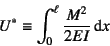 \begin{displaymath}
U^*\equiv\int_0^\ell \dfrac{M^2}{2EI}\dint x
\end{displaymath}