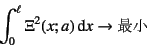 \begin{displaymath}
\int_0^\ell \Xi^2(x;a)\dint x \to \mbox{ŏ}
\end{displaymath}