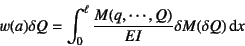 \begin{displaymath}
w(a)\delta Q=\int_0^\ell \dfrac{M(q,\cdots,Q)}{EI}\delta M(\delta Q)\dint x
\end{displaymath}