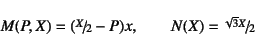 \begin{displaymath}
M(P,X)=(\slfrac{X}{2}-P)x, \qquad N(X)=\slfrac{\sqrt{3}X}{2}
\end{displaymath}